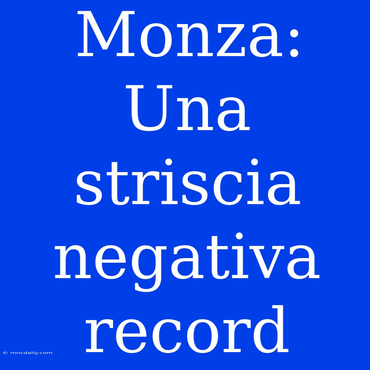 Monza: Una Striscia Negativa Record