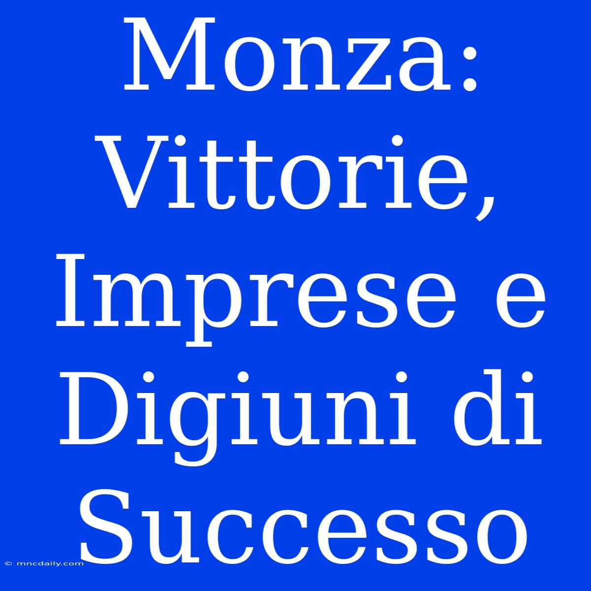 Monza: Vittorie, Imprese E Digiuni Di Successo