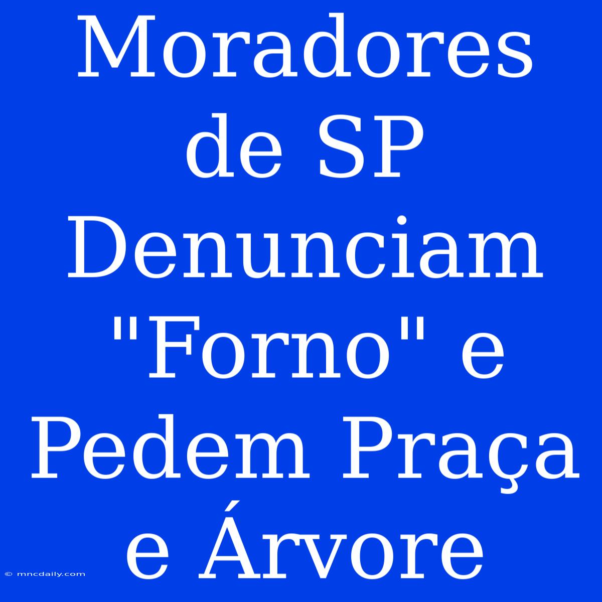 Moradores De SP Denunciam 