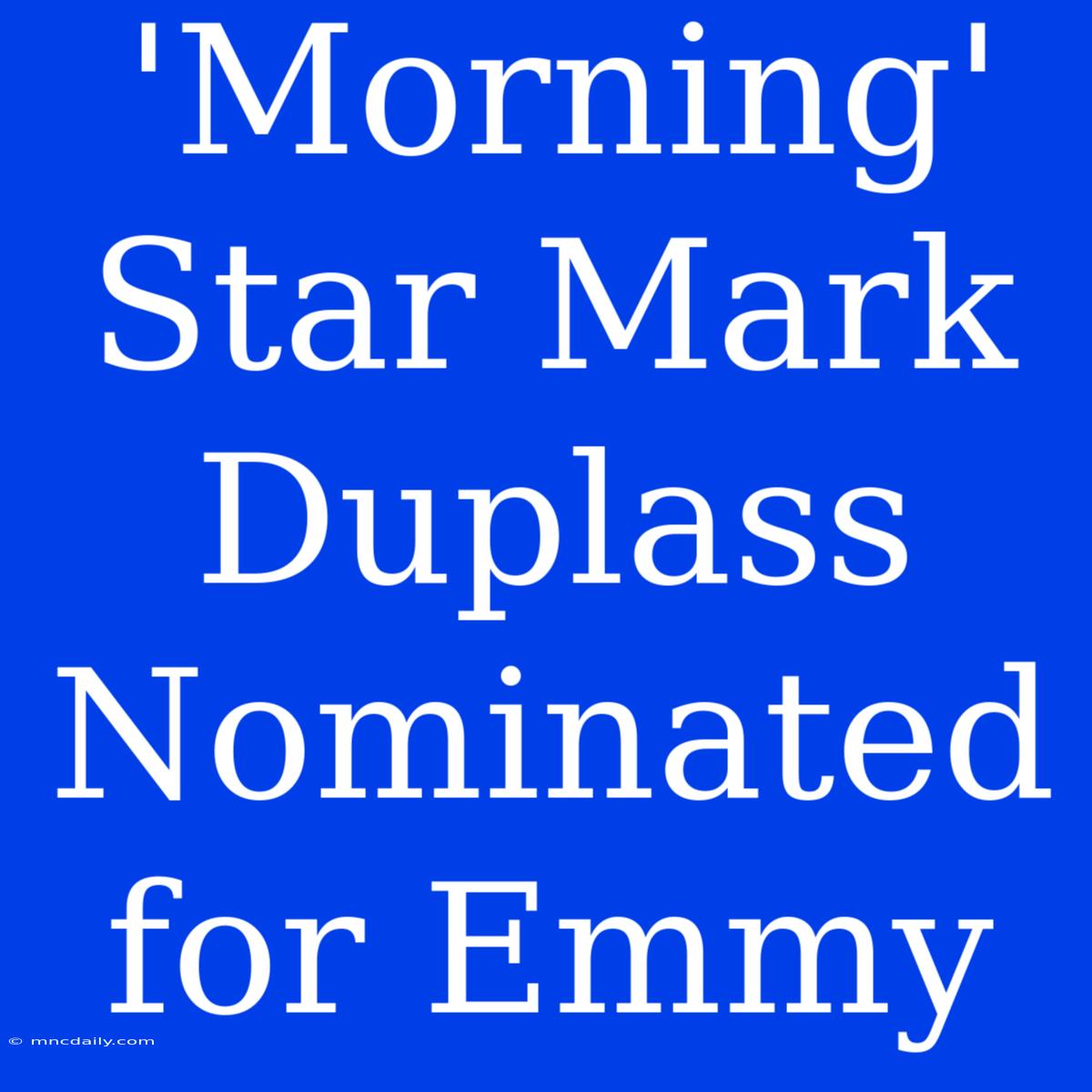 'Morning' Star Mark Duplass Nominated For Emmy