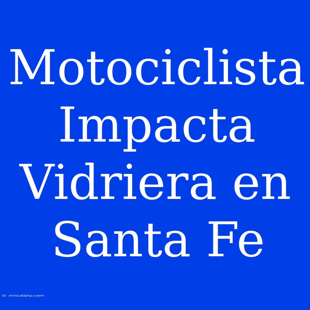 Motociclista Impacta Vidriera En Santa Fe