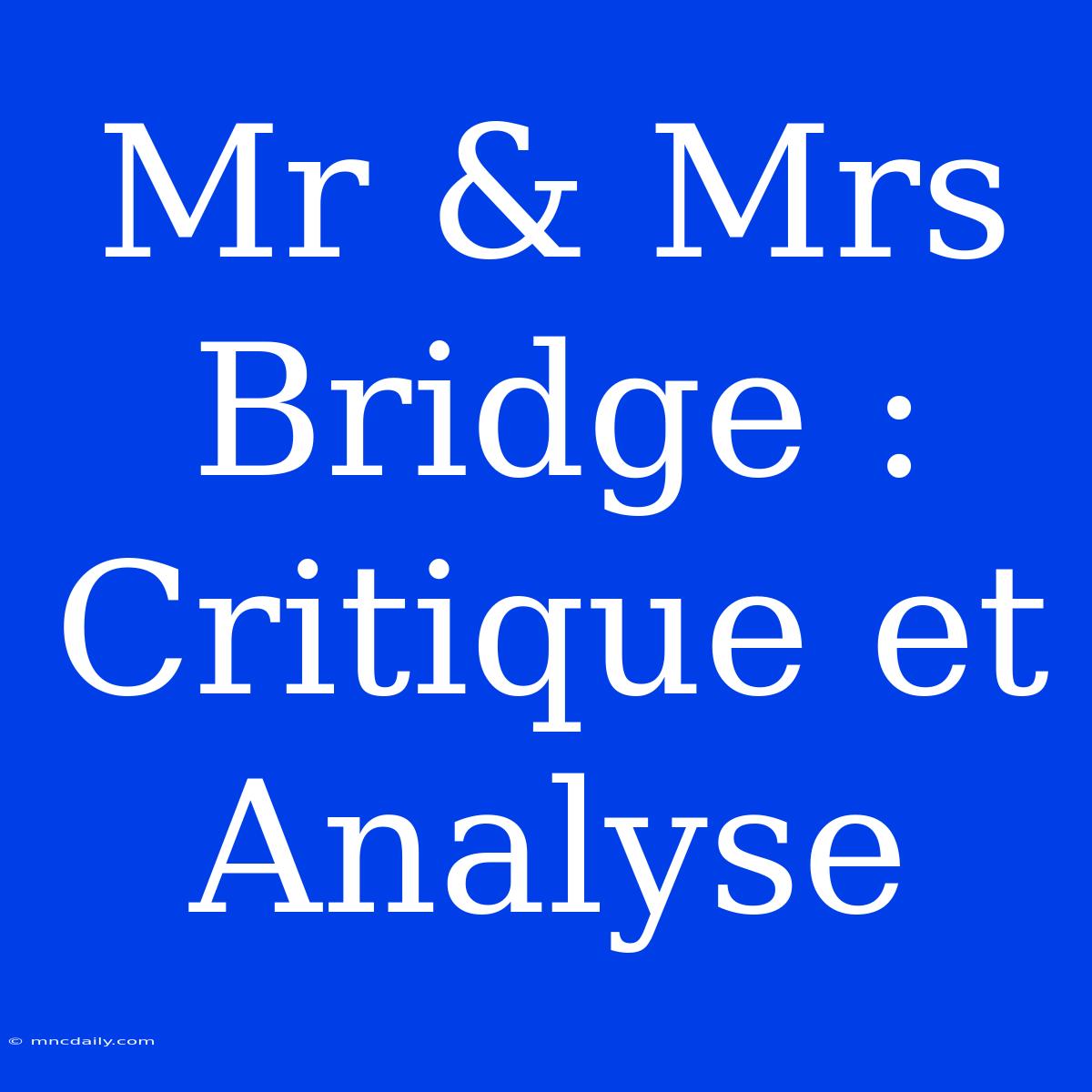 Mr & Mrs Bridge : Critique Et Analyse