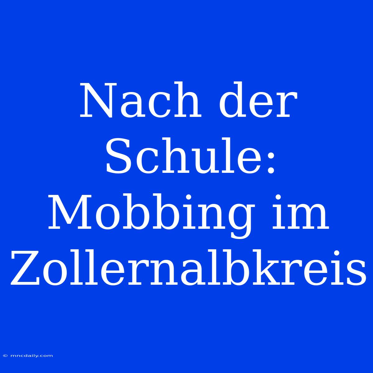 Nach Der Schule: Mobbing Im Zollernalbkreis