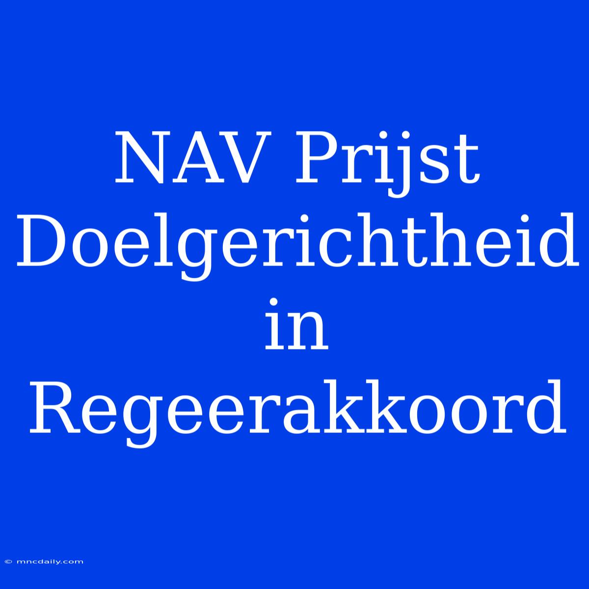 NAV Prijst Doelgerichtheid In Regeerakkoord