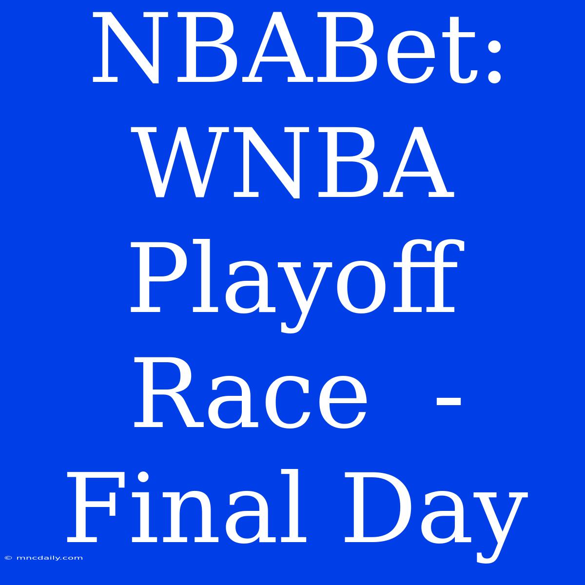 NBABet: WNBA Playoff Race  -  Final Day