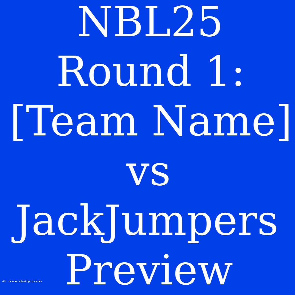 NBL25 Round 1: [Team Name] Vs JackJumpers Preview