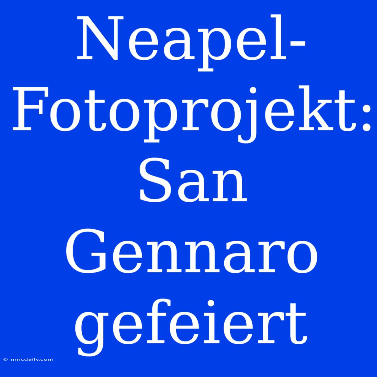 Neapel-Fotoprojekt: San Gennaro Gefeiert