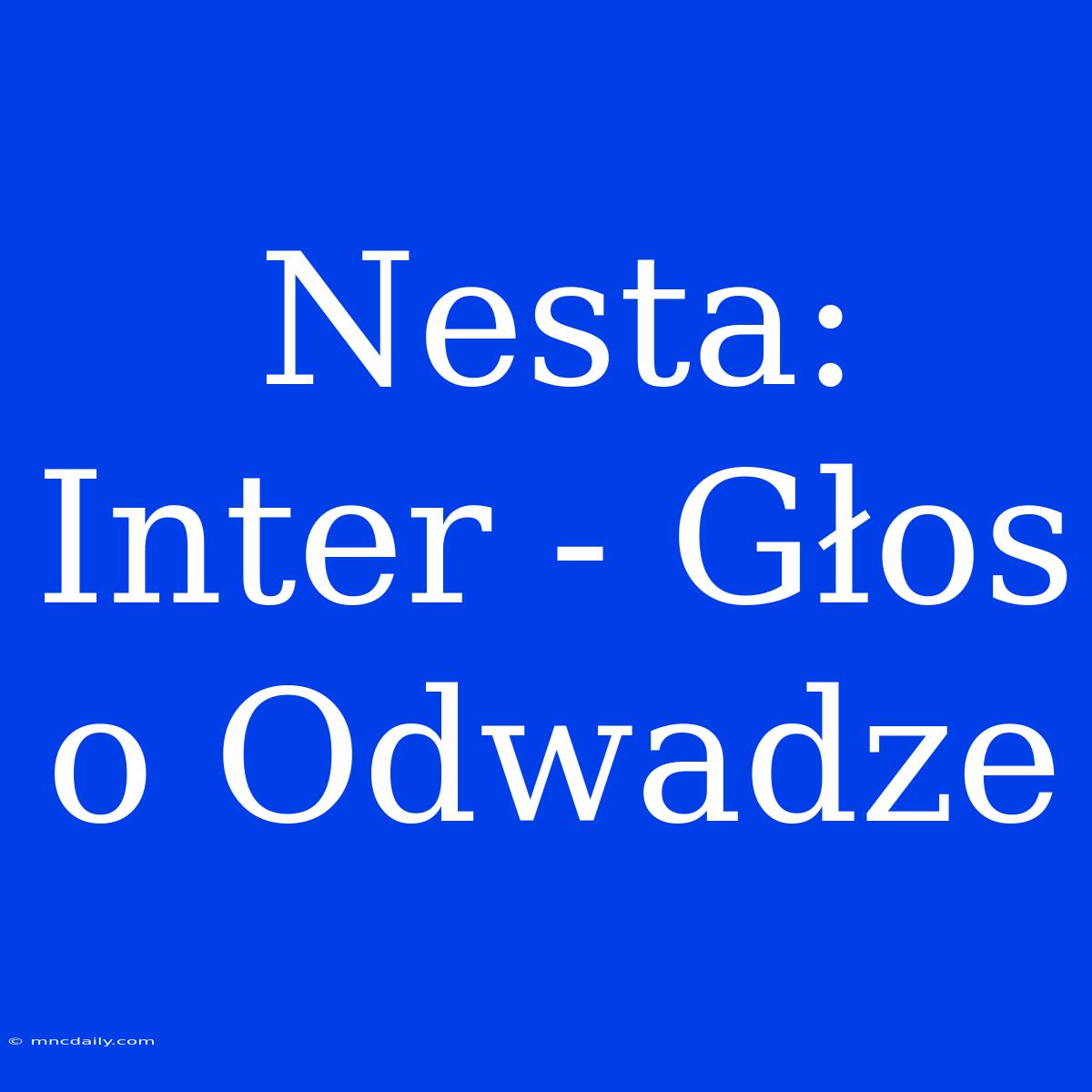 Nesta: Inter - Głos O Odwadze