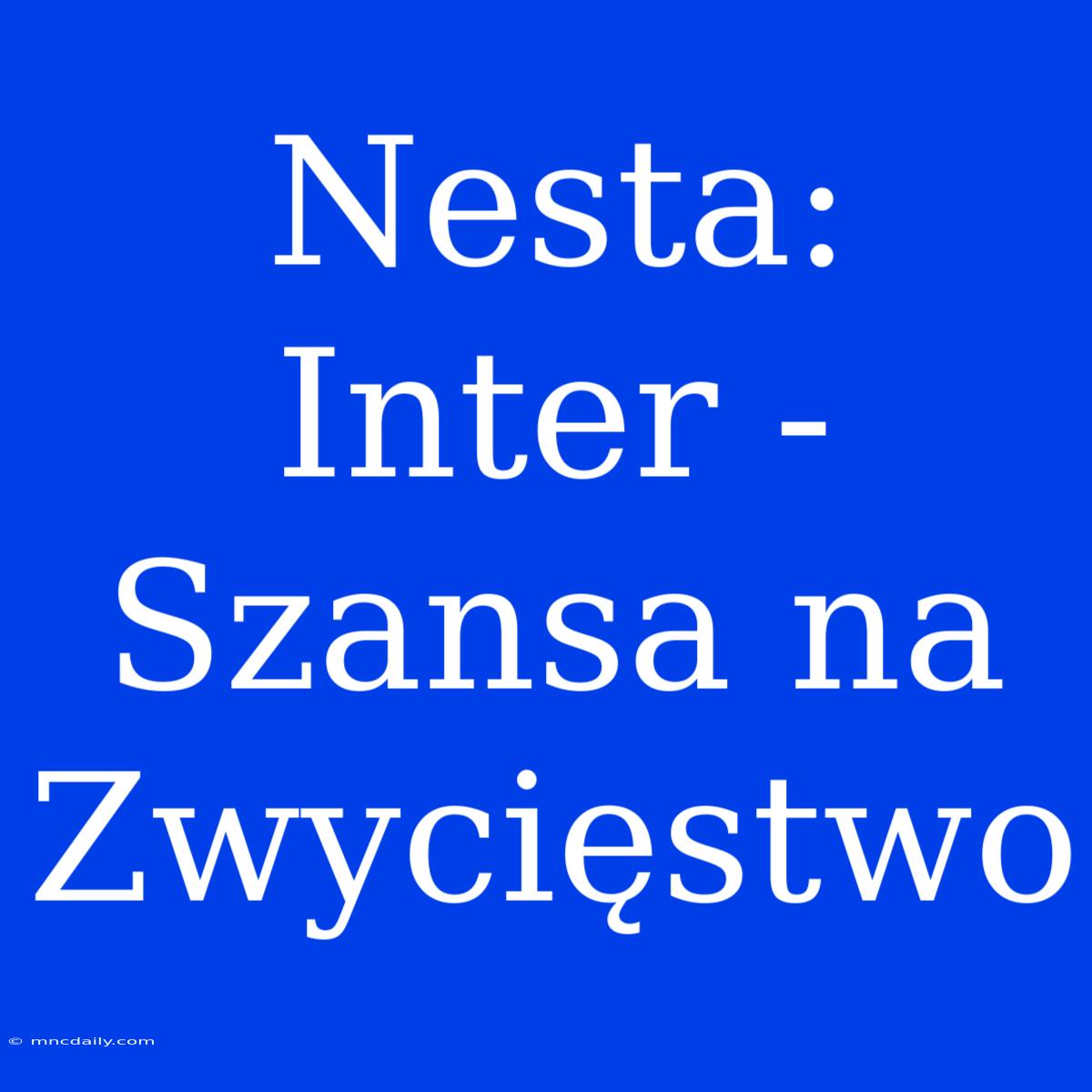 Nesta: Inter - Szansa Na Zwycięstwo