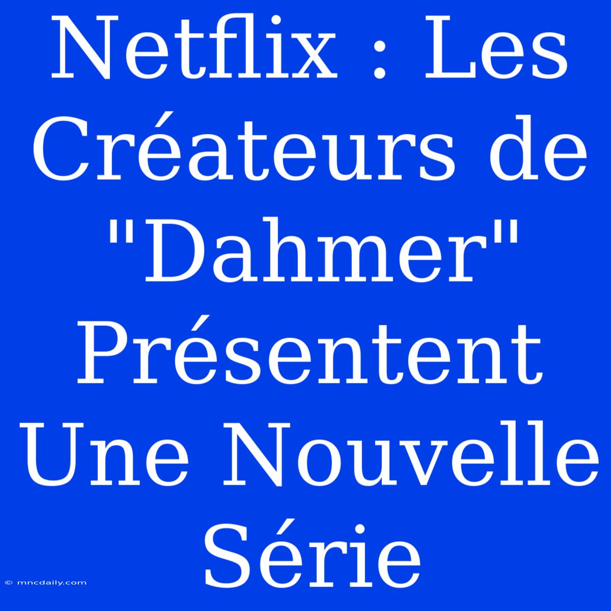 Netflix : Les Créateurs De 