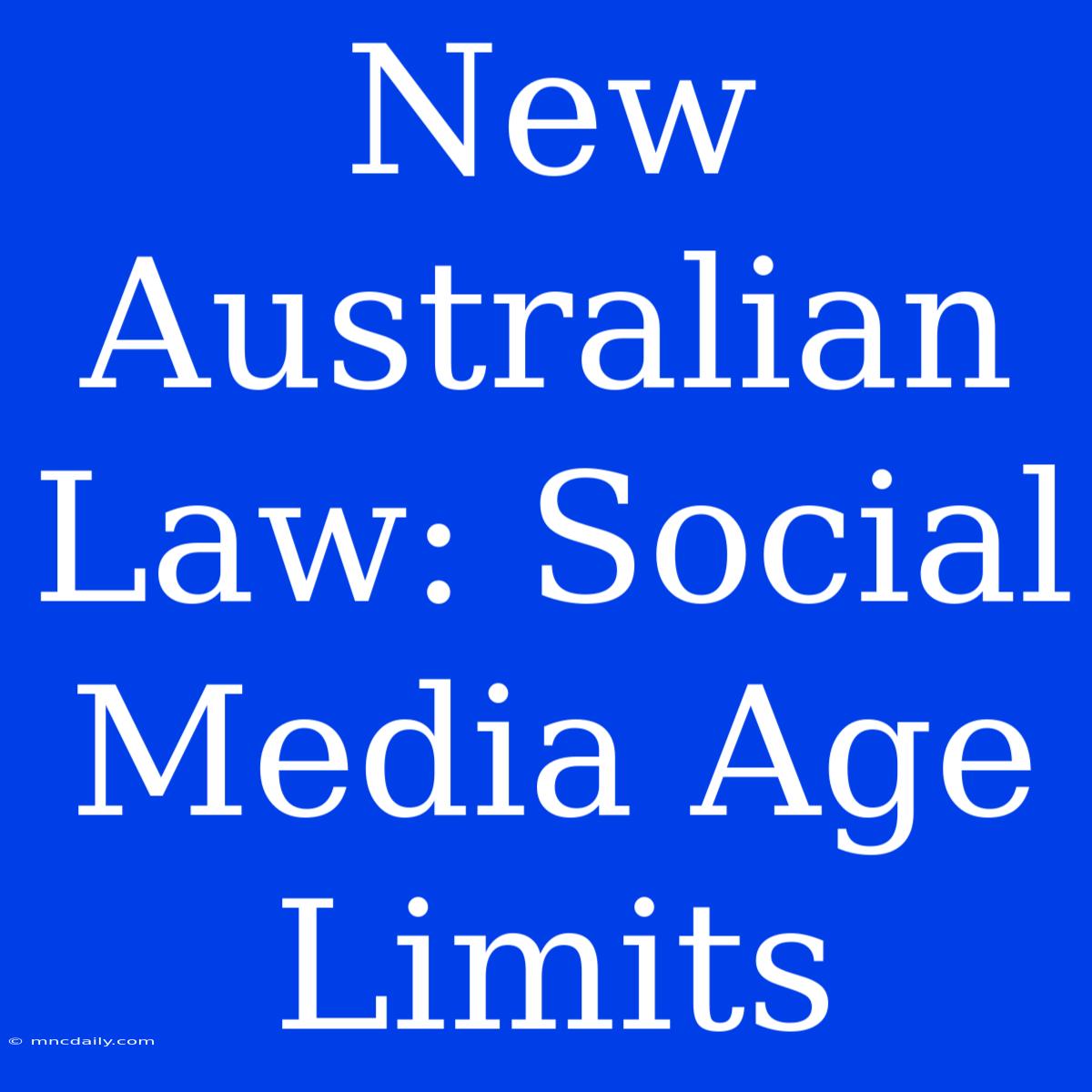 New Australian Law: Social Media Age Limits