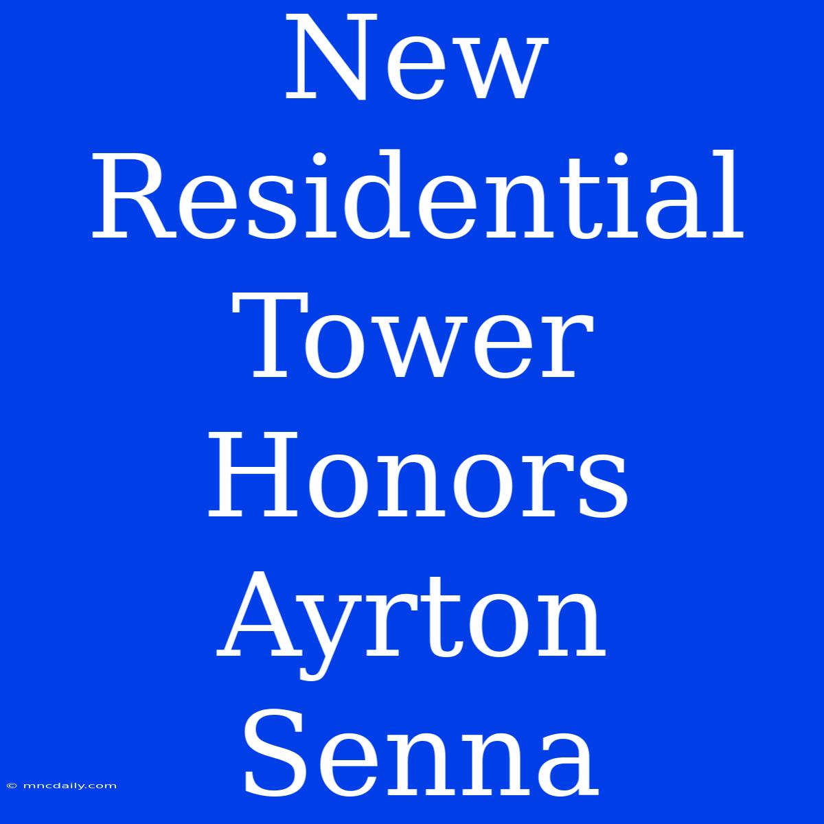 New Residential Tower Honors Ayrton Senna