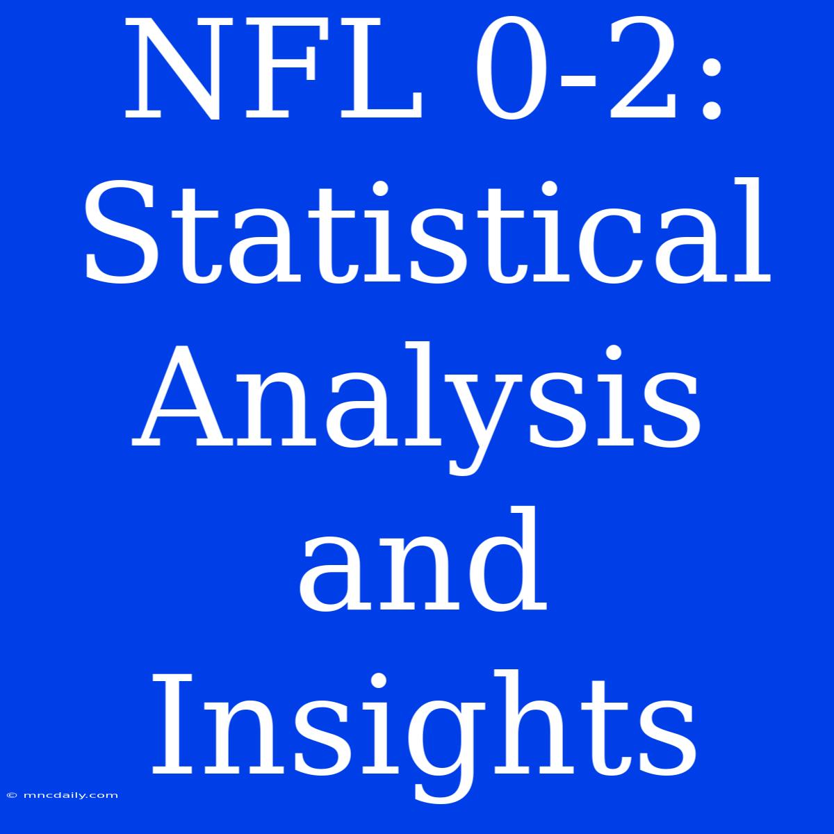 NFL 0-2: Statistical Analysis And Insights