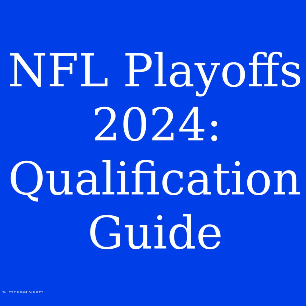 NFL Playoffs 2024: Qualification Guide