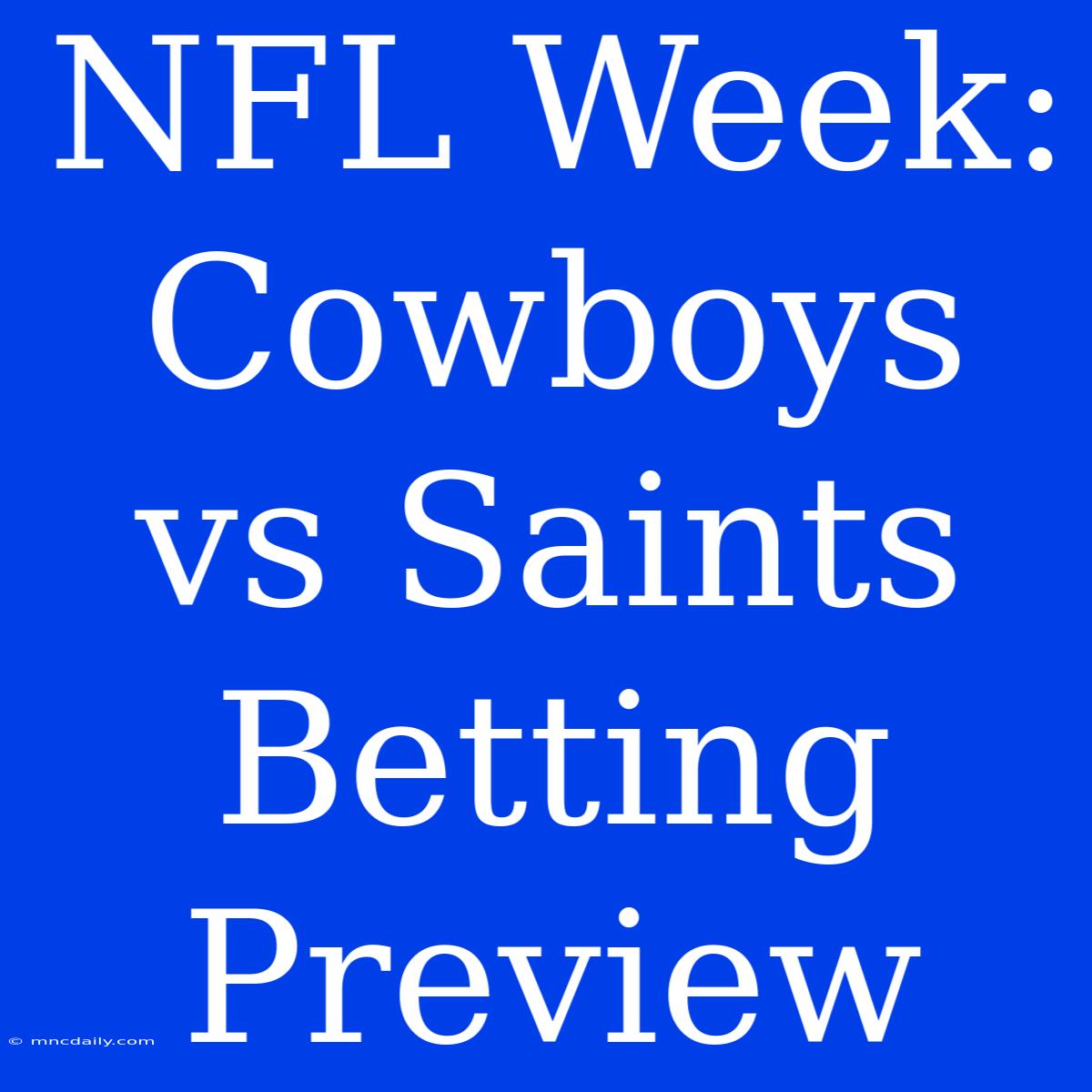 NFL Week: Cowboys Vs Saints Betting Preview