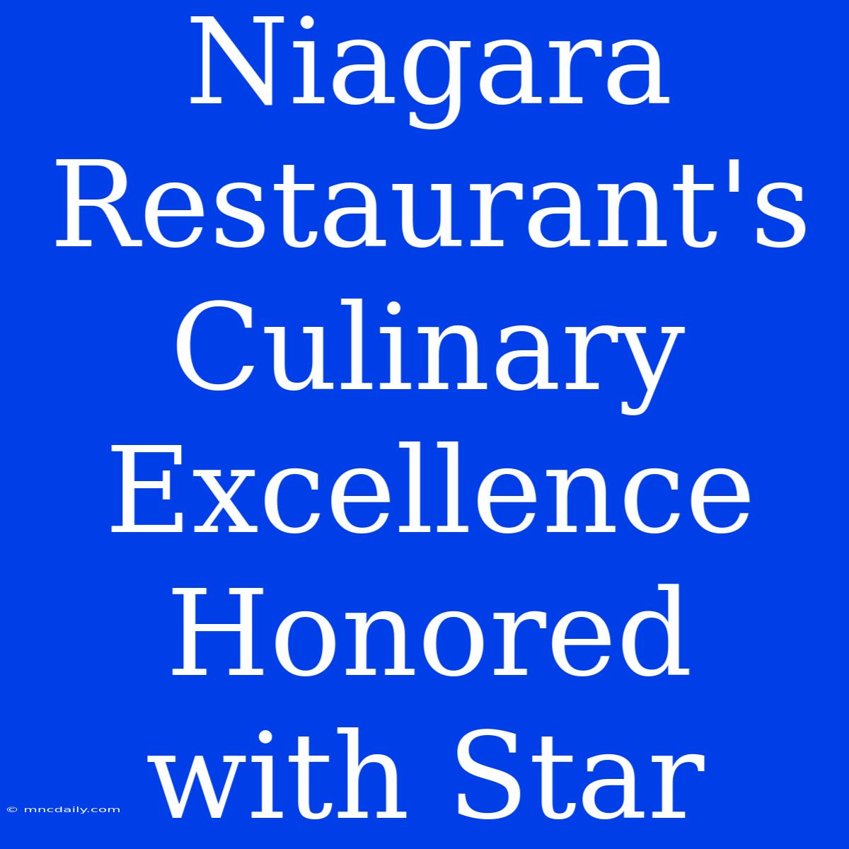 Niagara Restaurant's Culinary Excellence Honored With Star