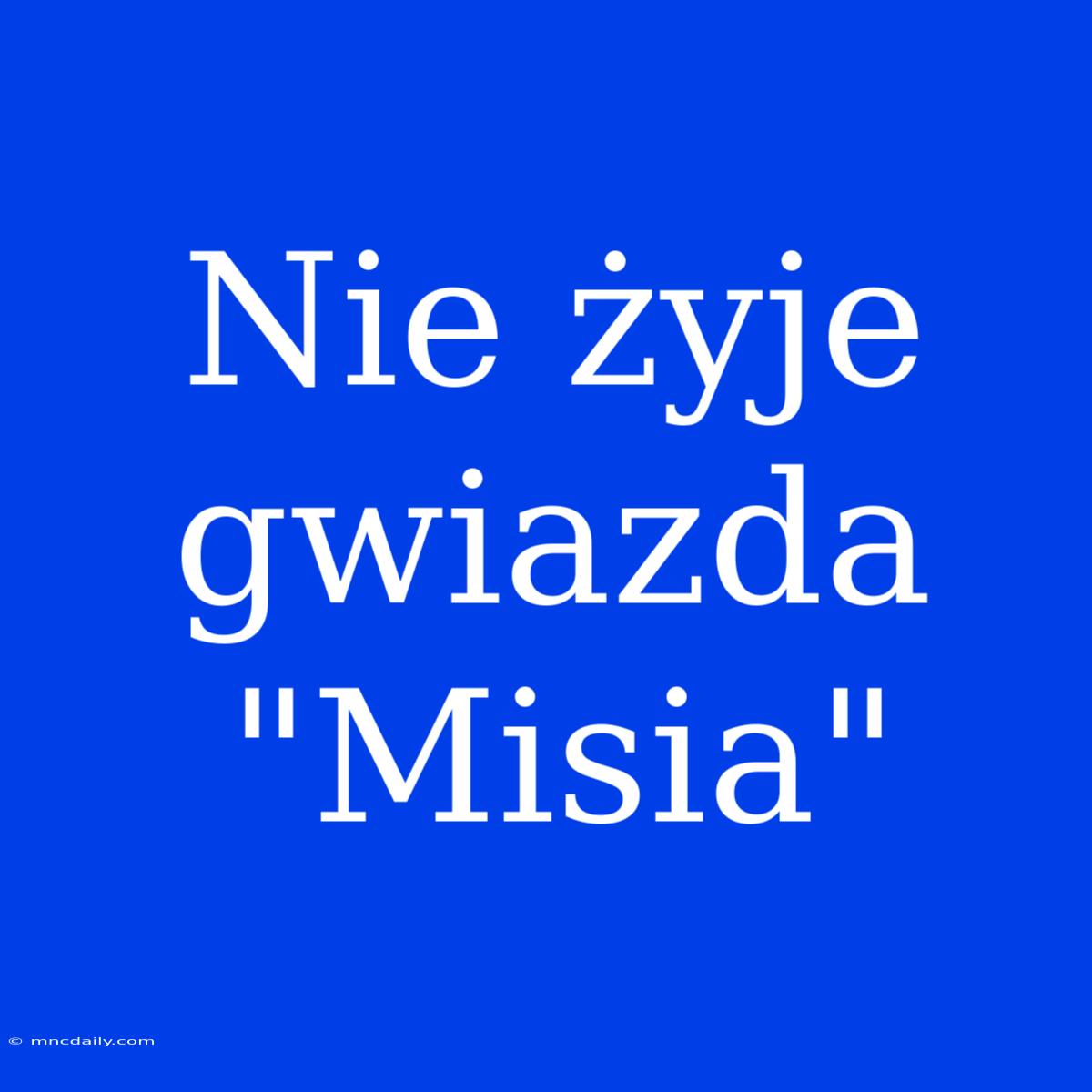 Nie Żyje Gwiazda 