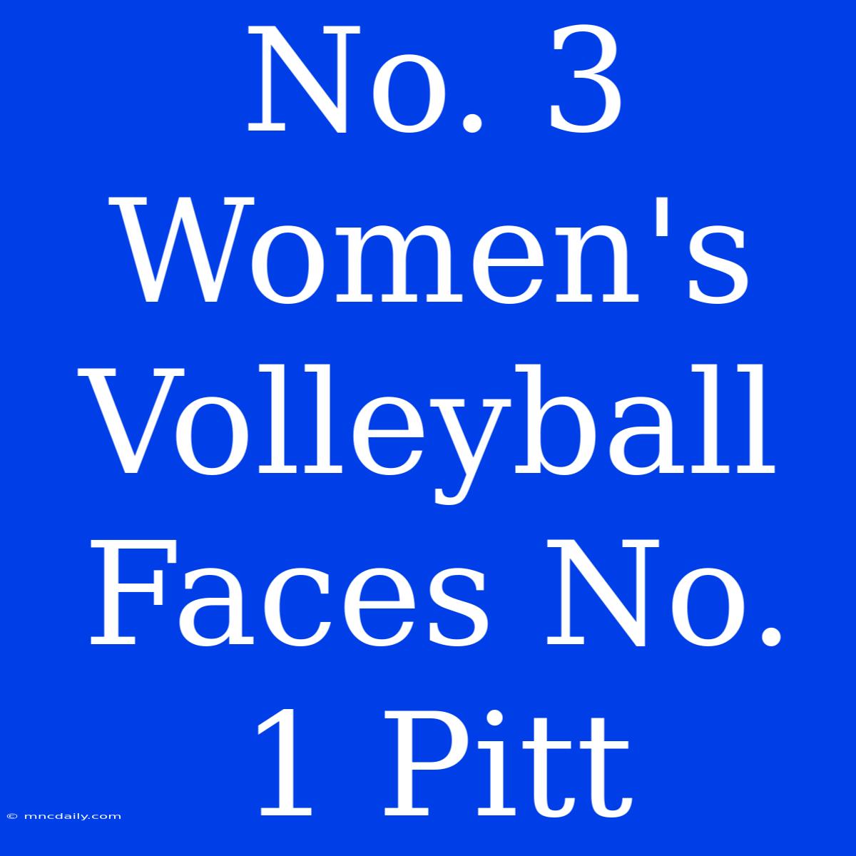 No. 3 Women's Volleyball Faces No. 1 Pitt