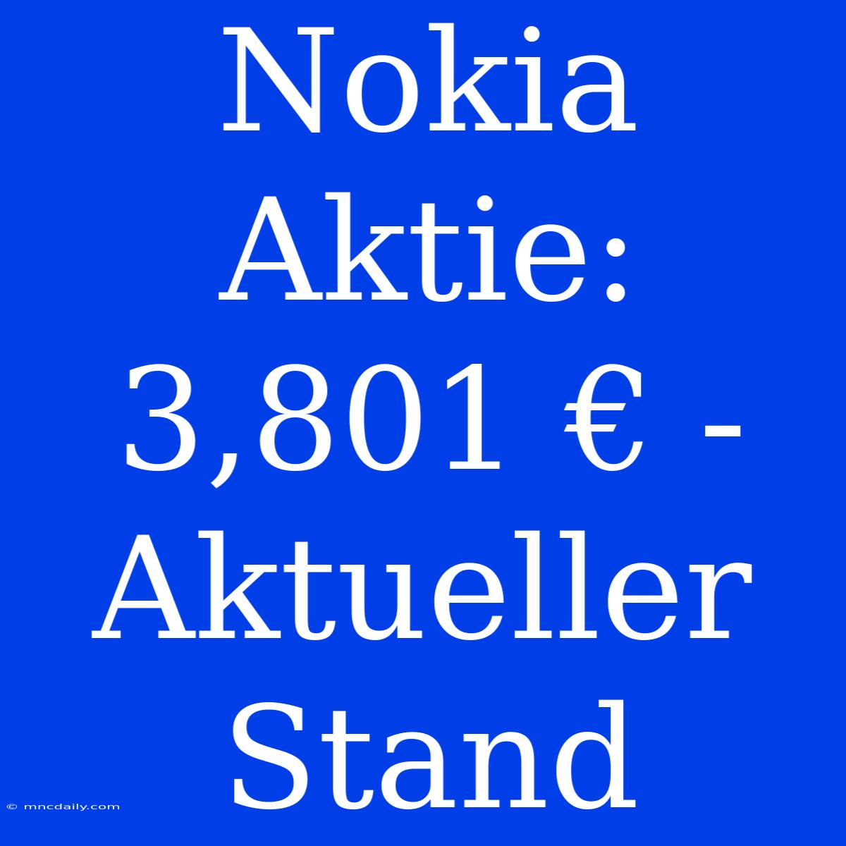 Nokia Aktie: 3,801 € -  Aktueller Stand 