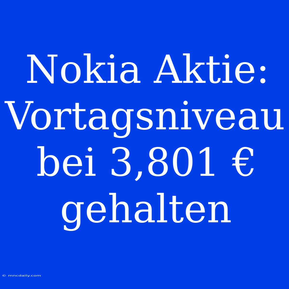 Nokia Aktie: Vortagsniveau Bei 3,801 € Gehalten