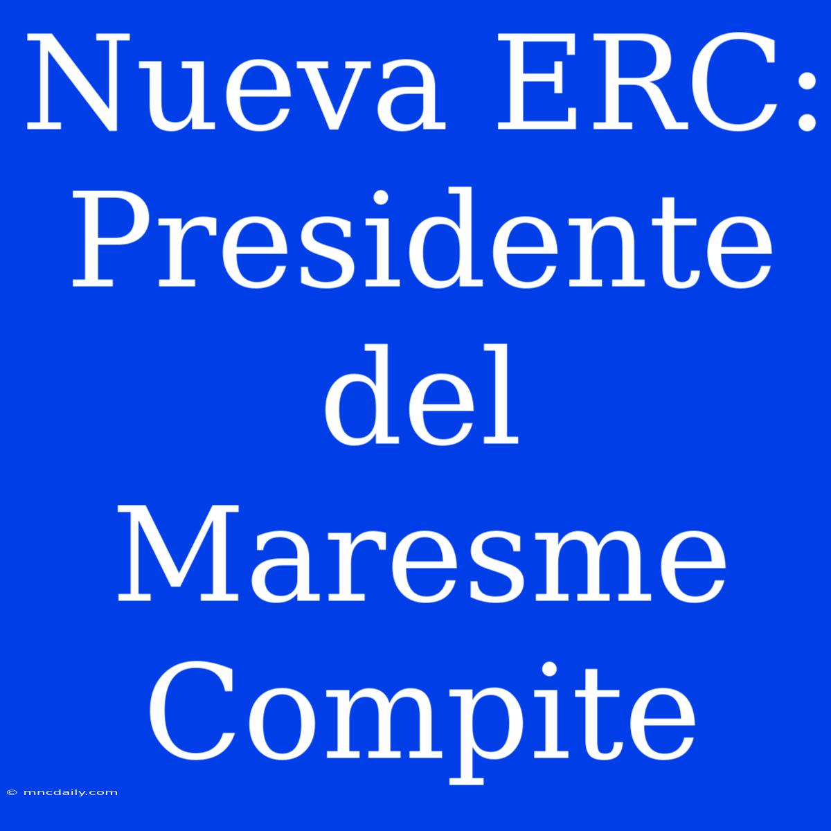 Nueva ERC: Presidente Del Maresme Compite