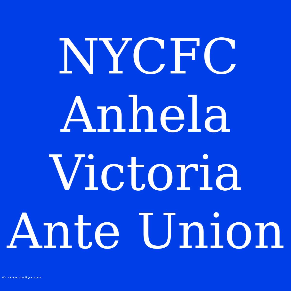 NYCFC Anhela Victoria Ante Union