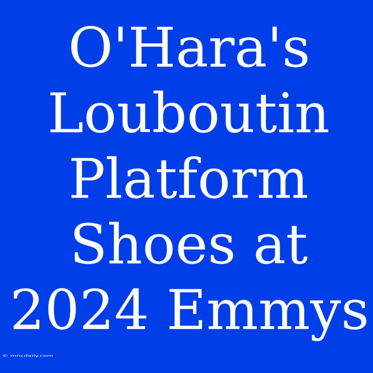 O'Hara's Louboutin Platform Shoes At 2024 Emmys