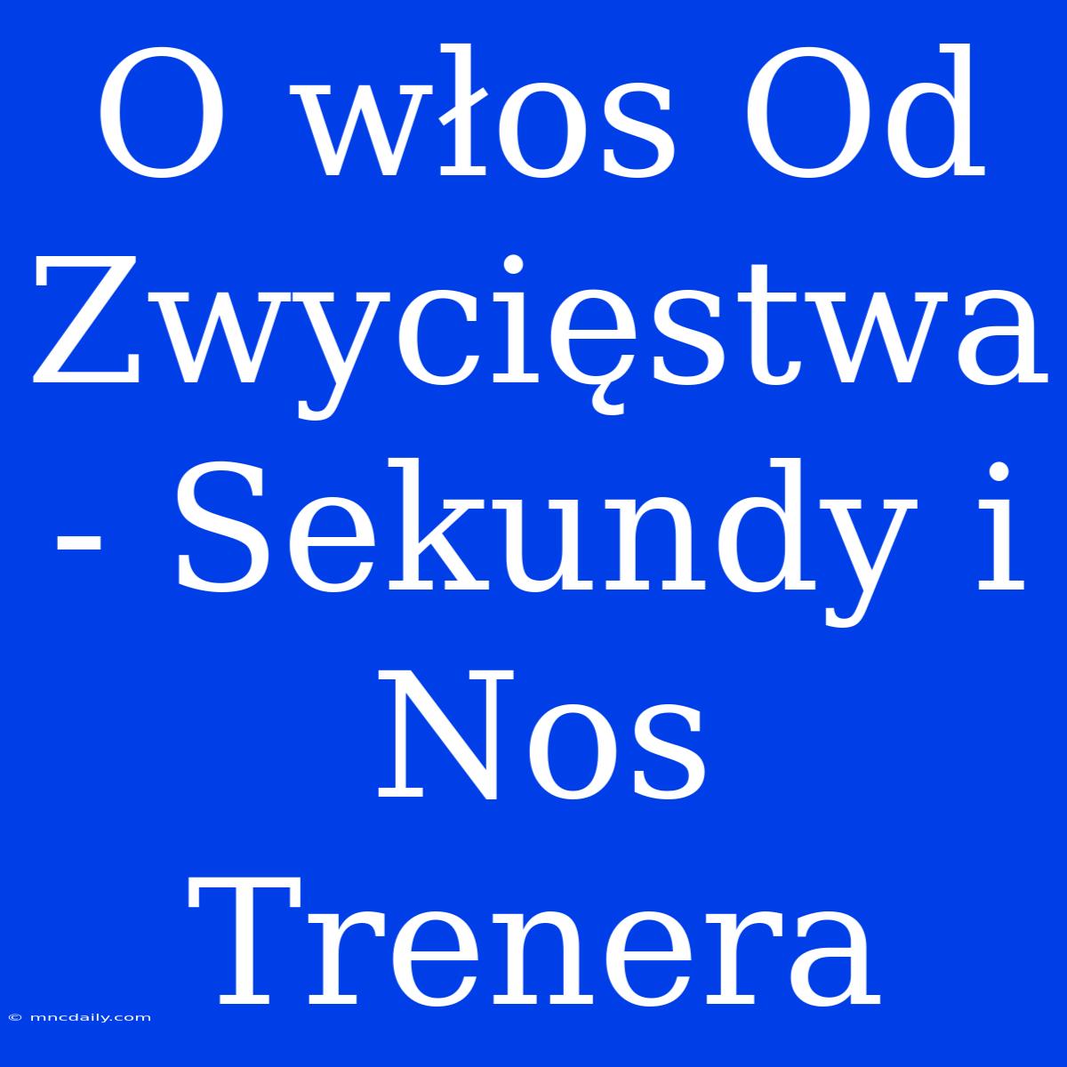 O Włos Od Zwycięstwa - Sekundy I Nos Trenera