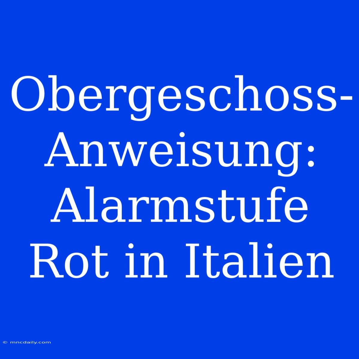 Obergeschoss-Anweisung: Alarmstufe Rot In Italien