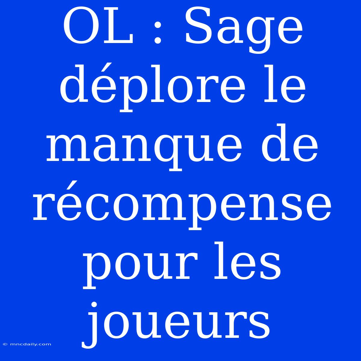 OL : Sage Déplore Le Manque De Récompense Pour Les Joueurs