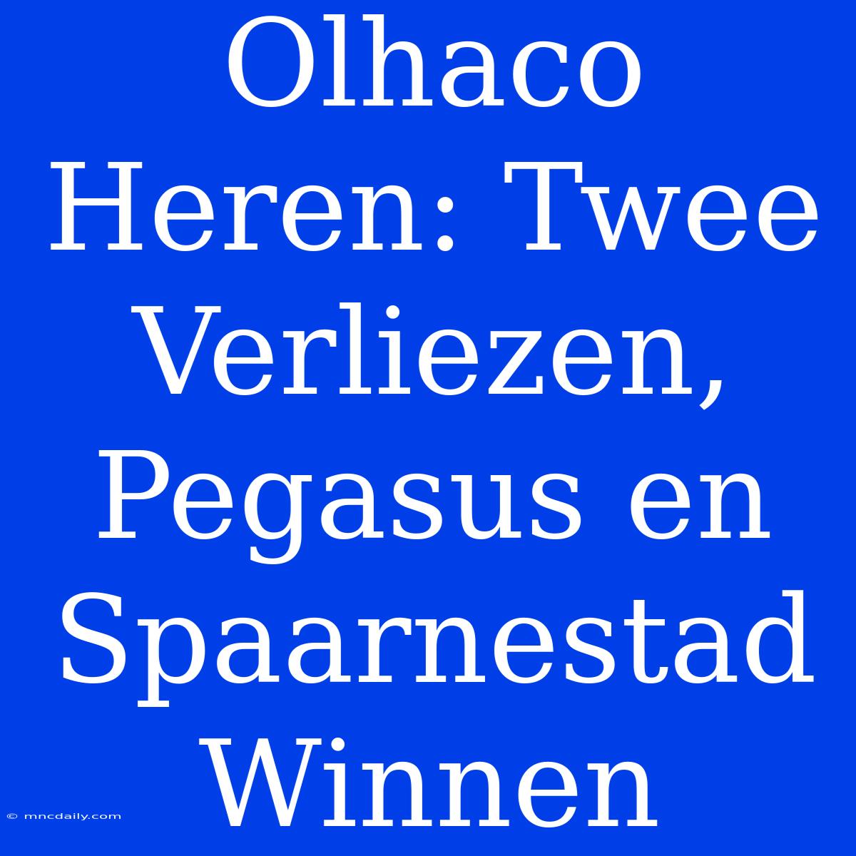 Olhaco Heren: Twee Verliezen, Pegasus En Spaarnestad Winnen