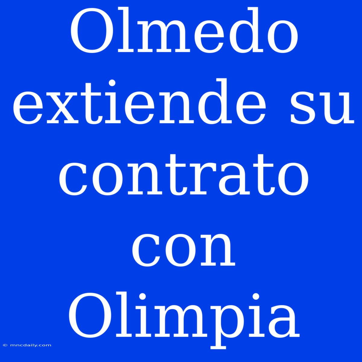 Olmedo Extiende Su Contrato Con Olimpia