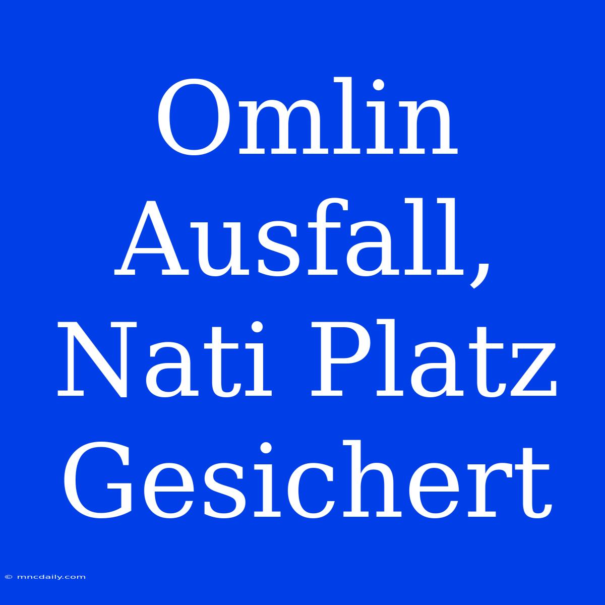 Omlin Ausfall, Nati Platz Gesichert