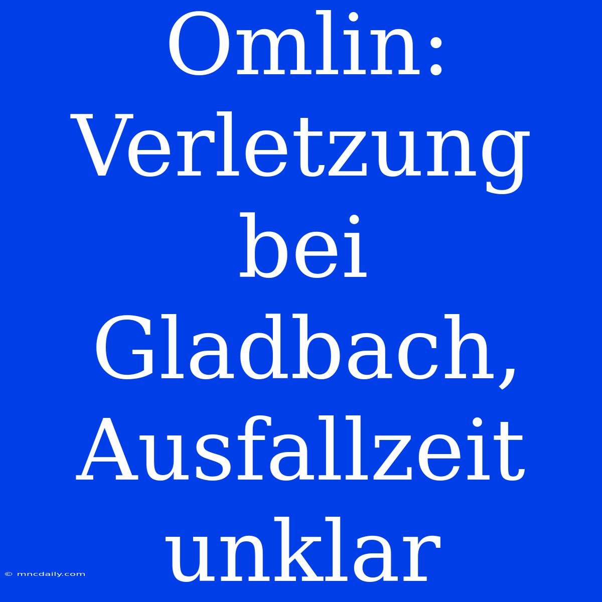 Omlin: Verletzung Bei Gladbach, Ausfallzeit Unklar