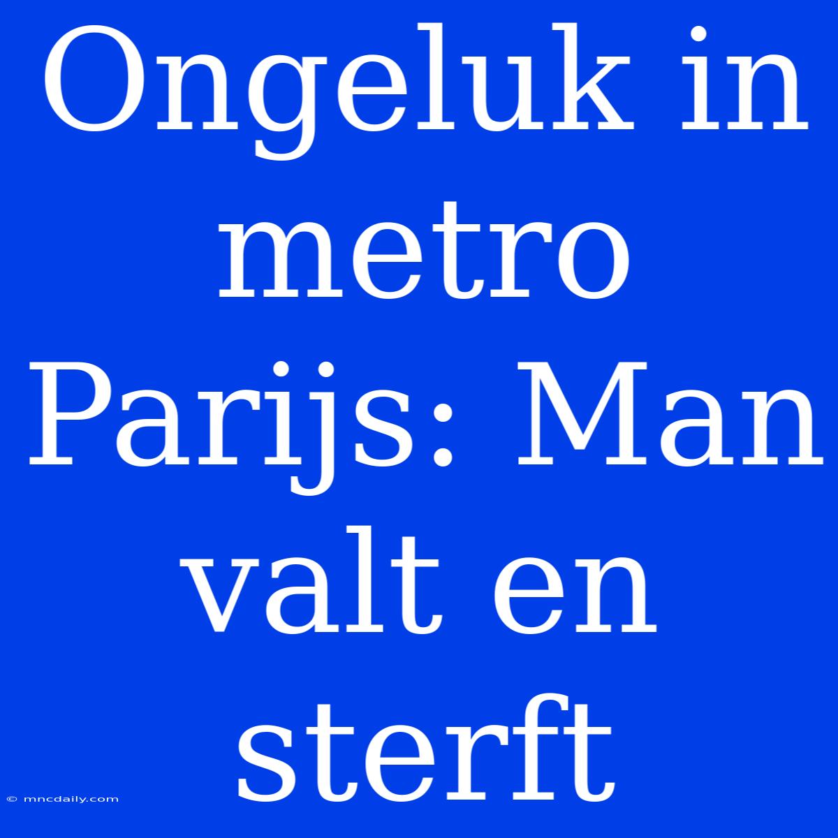 Ongeluk In Metro Parijs: Man Valt En Sterft