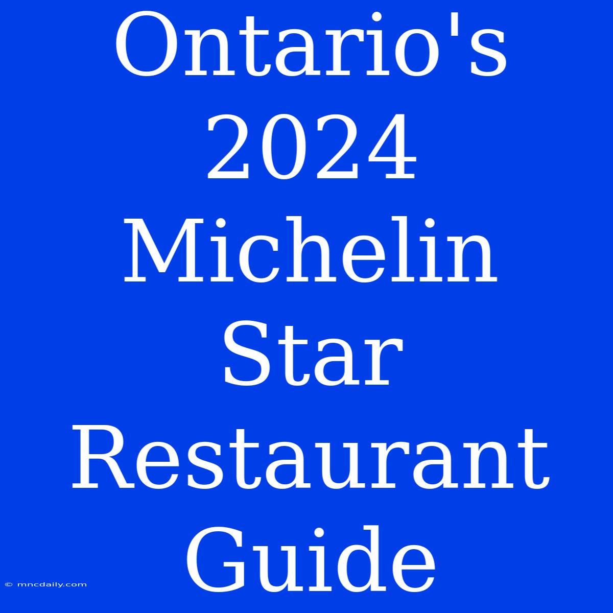 Ontario's 2024 Michelin Star Restaurant Guide