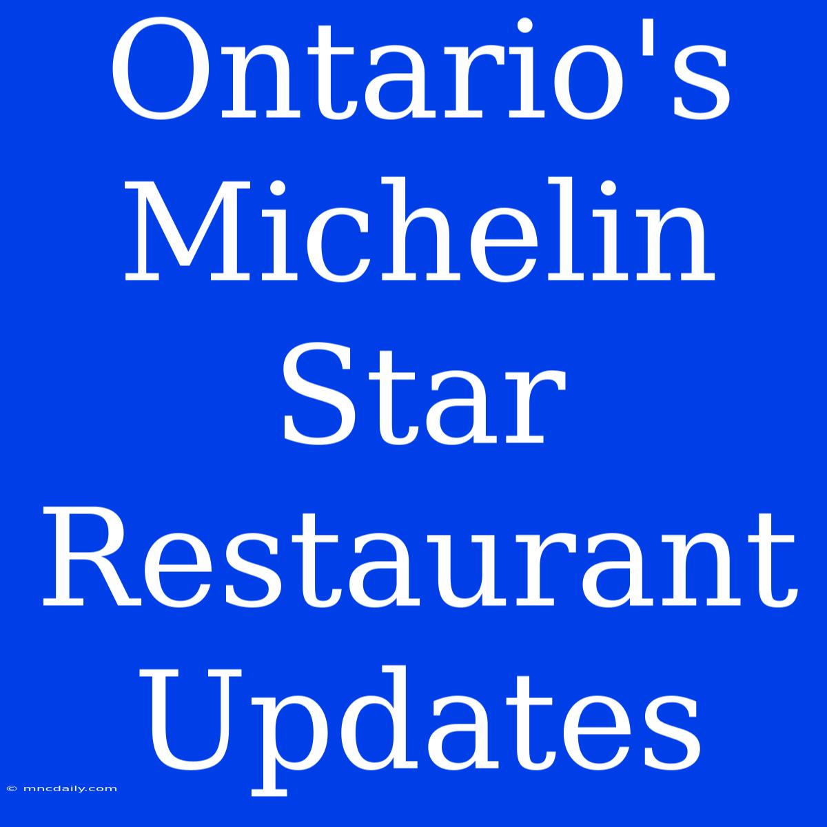 Ontario's Michelin Star Restaurant Updates