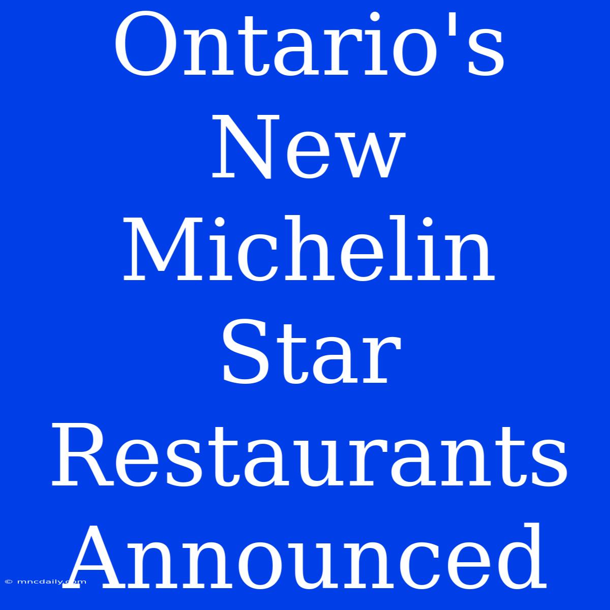 Ontario's New Michelin Star Restaurants Announced