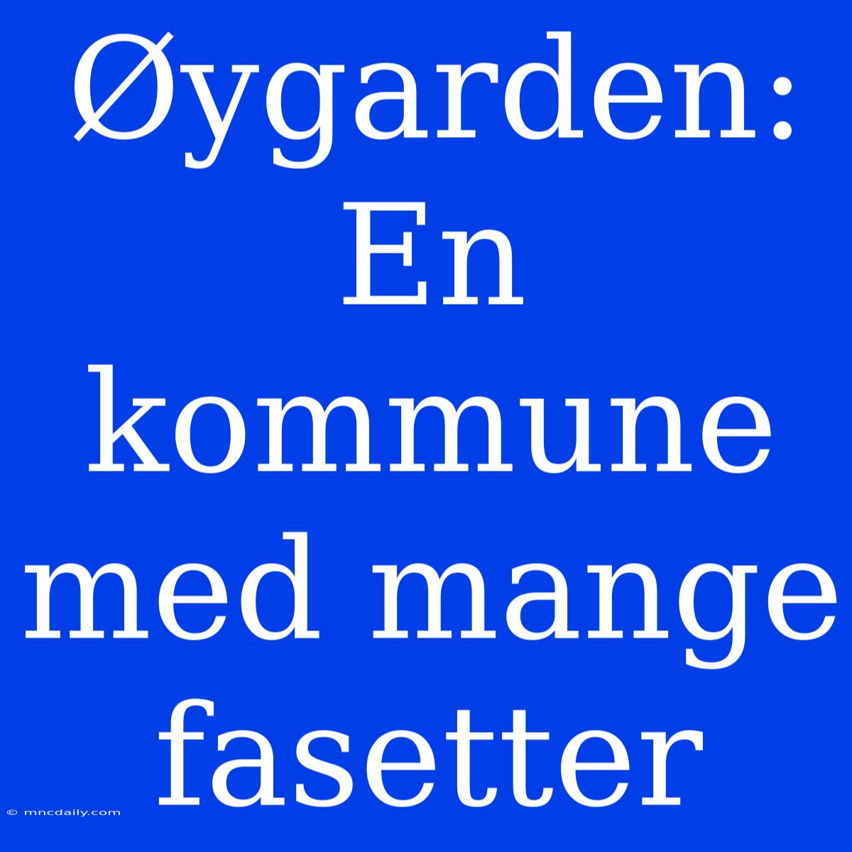 Øygarden: En Kommune Med Mange Fasetter