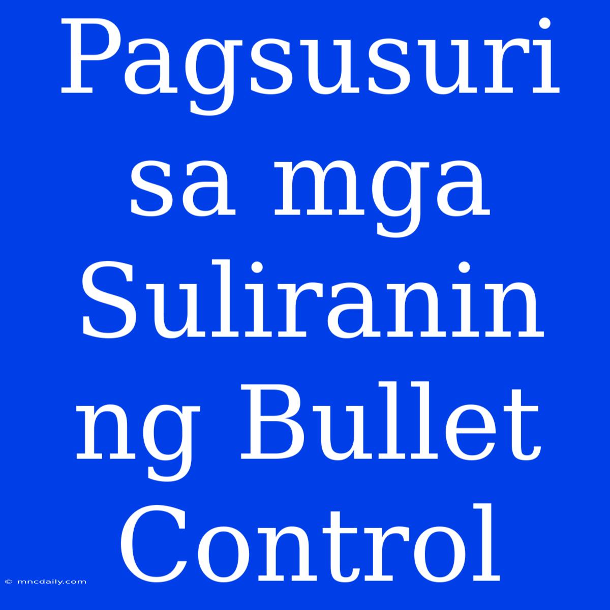 Pagsusuri Sa Mga Suliranin Ng Bullet Control 