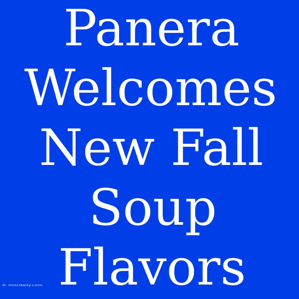 Panera Welcomes New Fall Soup Flavors