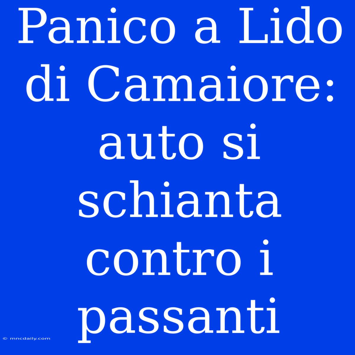 Panico A Lido Di Camaiore: Auto Si Schianta Contro I Passanti