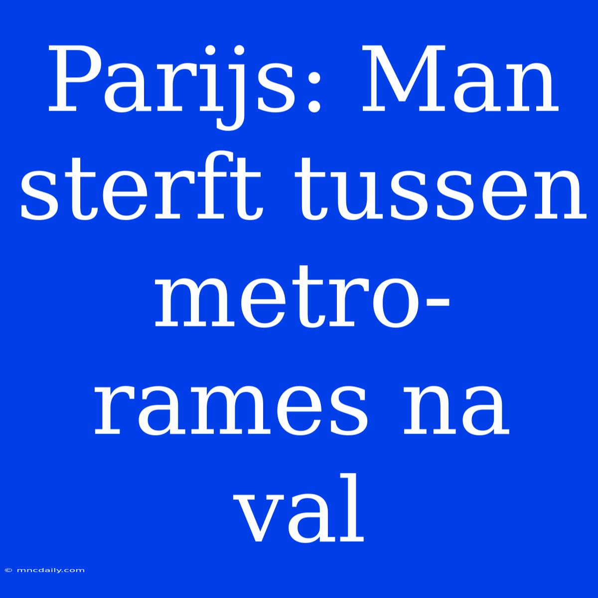 Parijs: Man Sterft Tussen Metro-rames Na Val