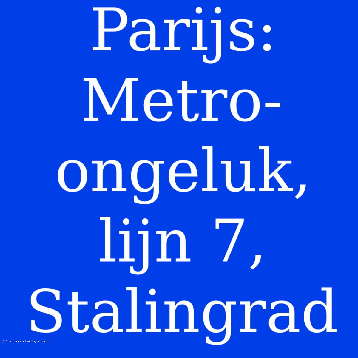 Parijs: Metro-ongeluk, Lijn 7, Stalingrad