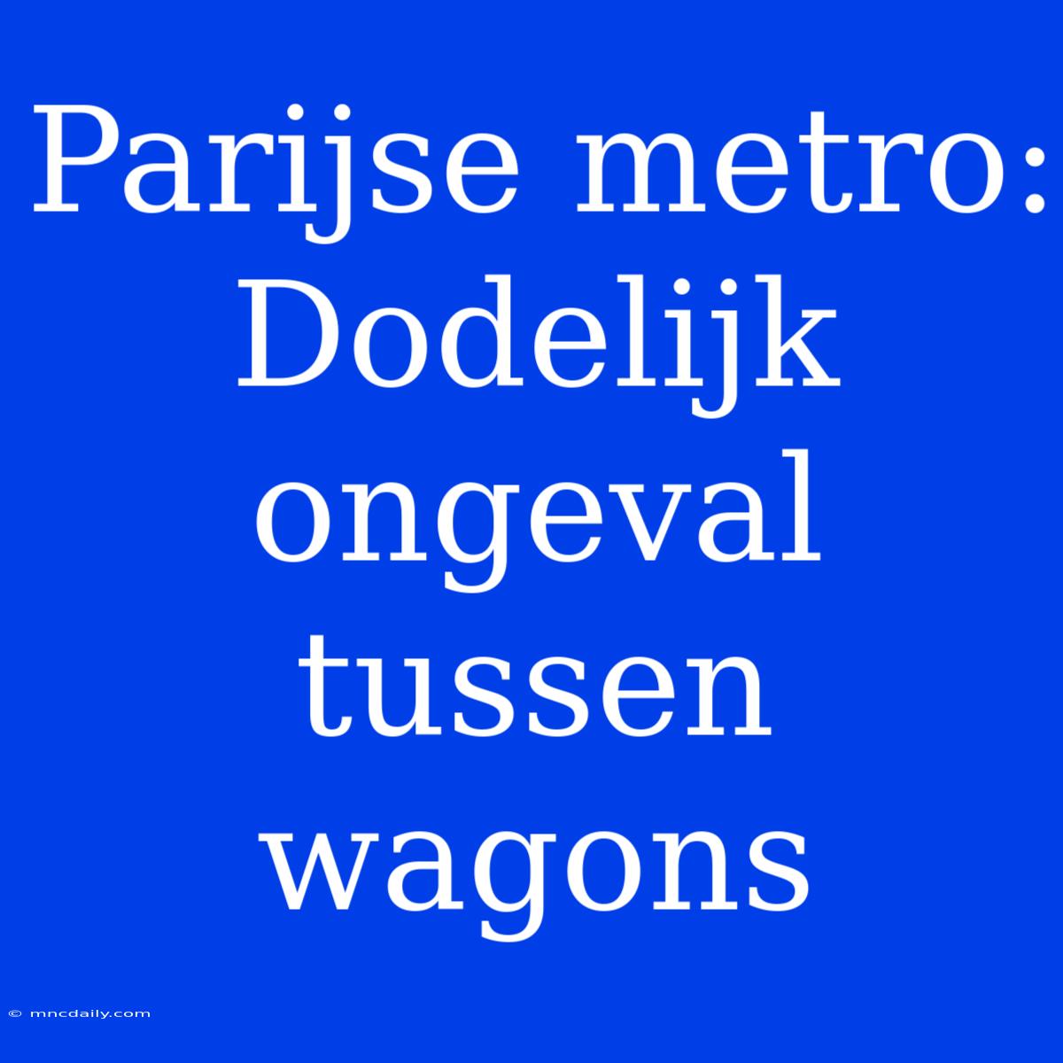 Parijse Metro: Dodelijk Ongeval Tussen Wagons