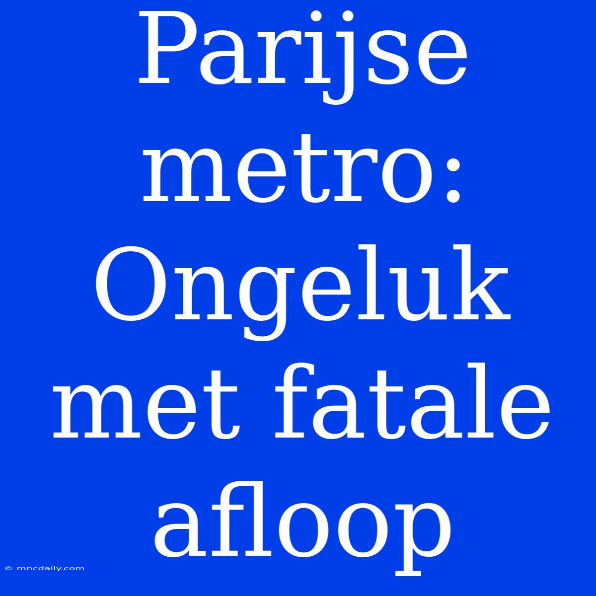 Parijse Metro: Ongeluk Met Fatale Afloop