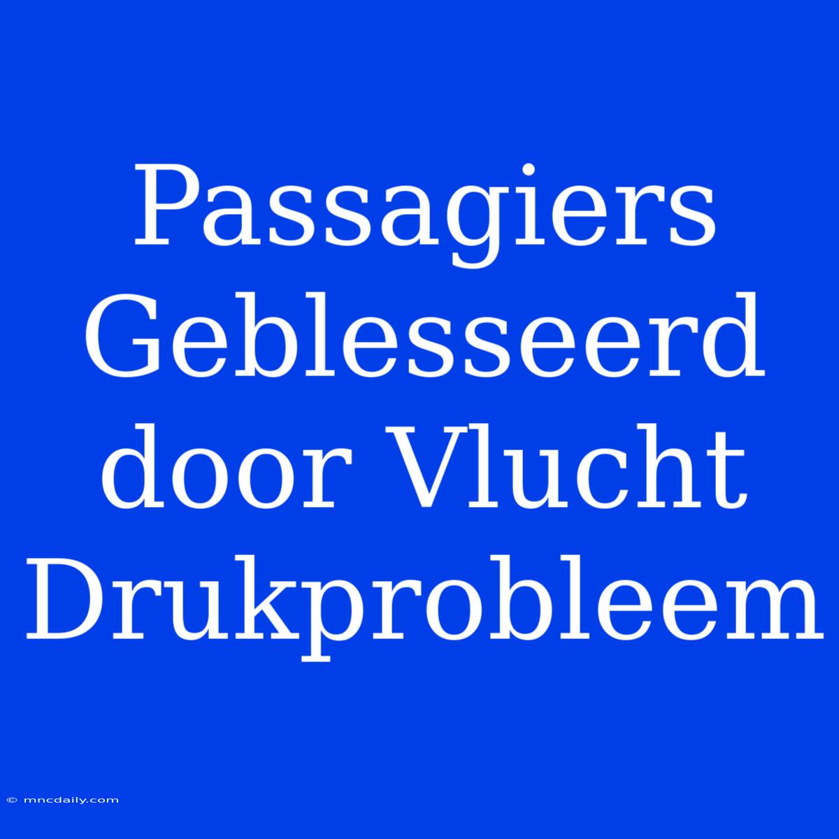 Passagiers Geblesseerd Door Vlucht Drukprobleem