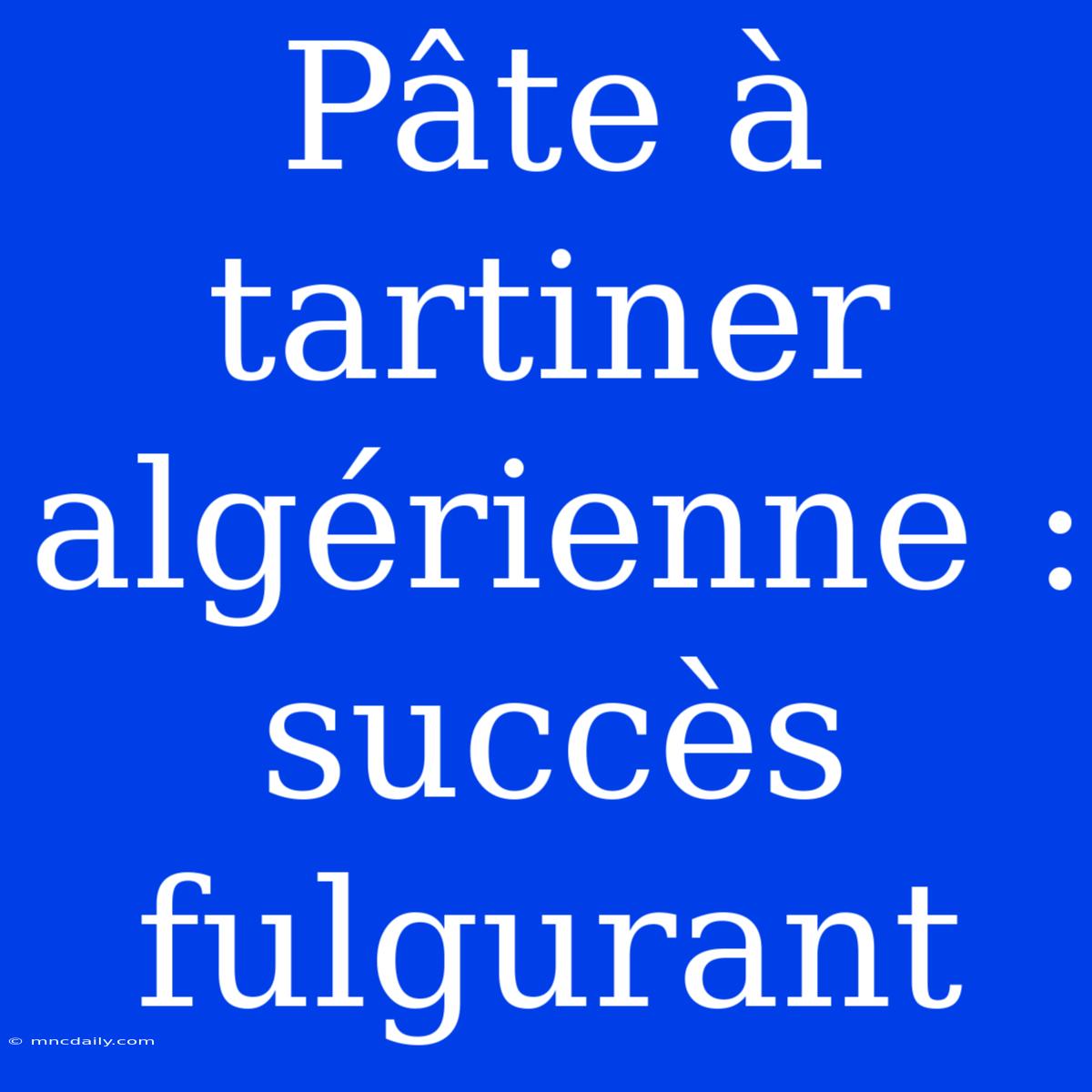 Pâte À Tartiner Algérienne : Succès Fulgurant 