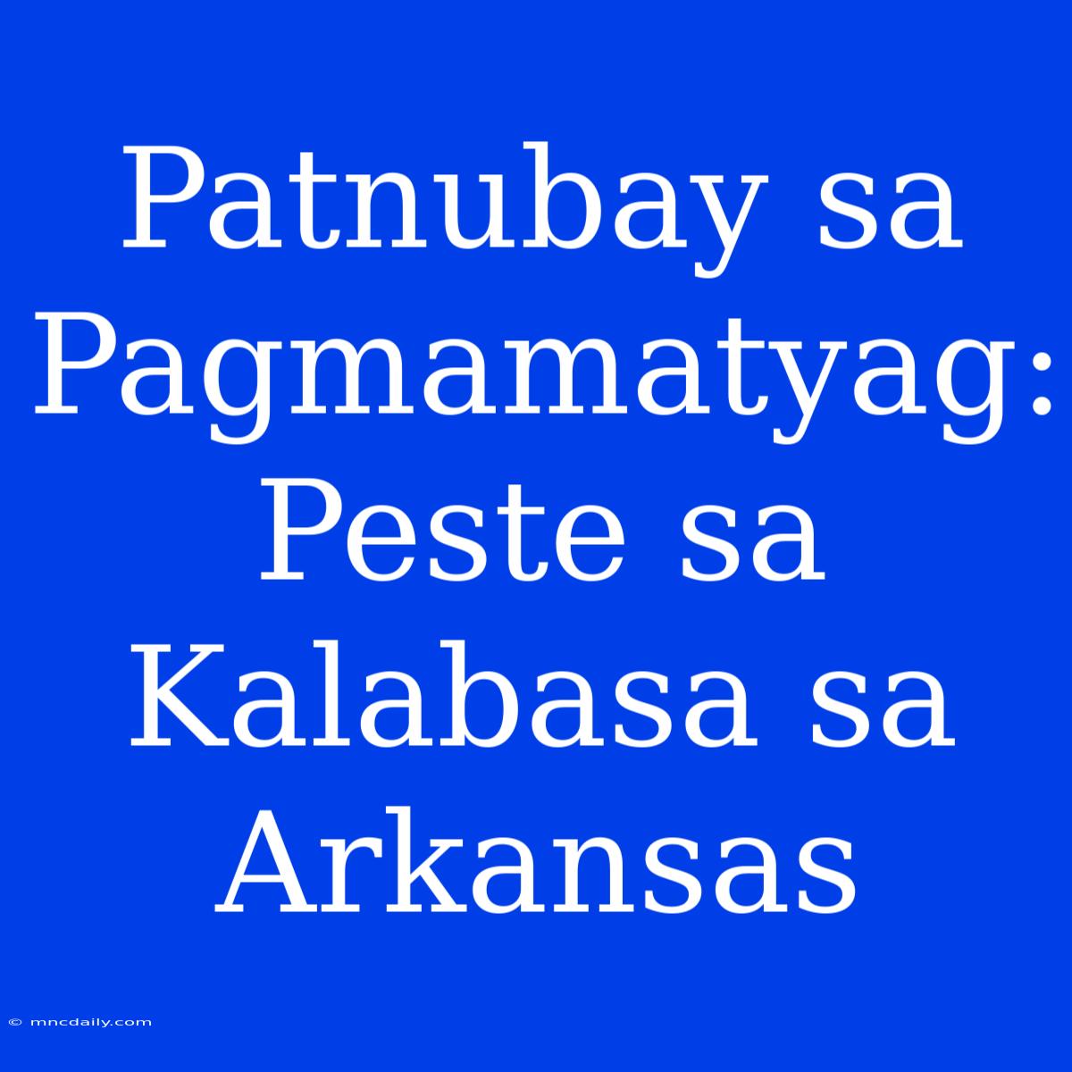 Patnubay Sa Pagmamatyag: Peste Sa Kalabasa Sa Arkansas