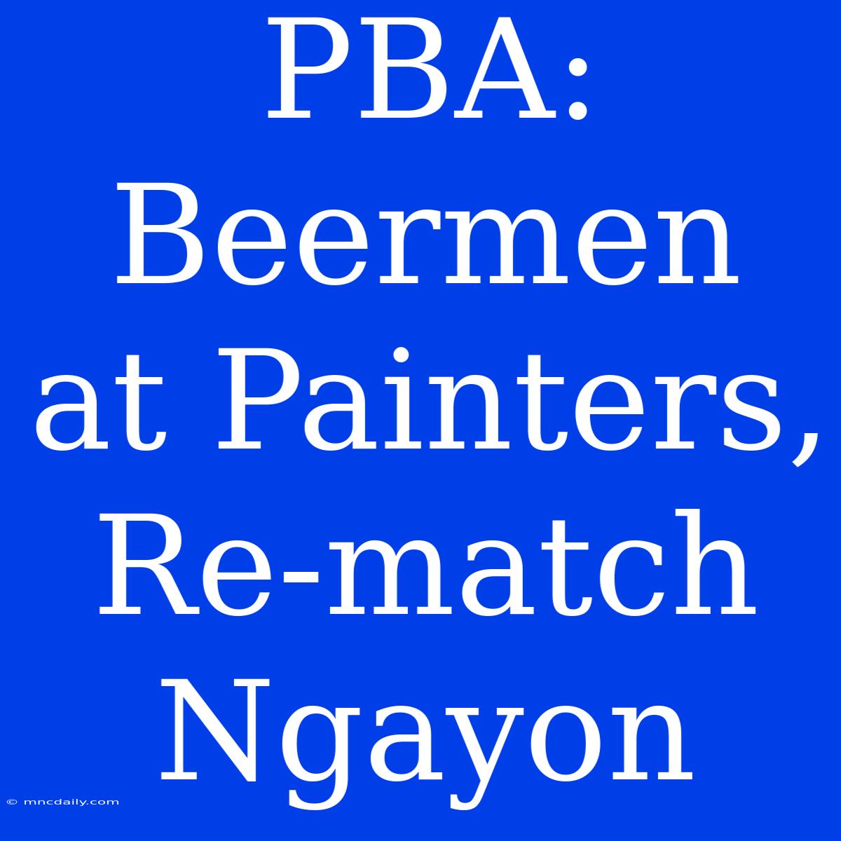 PBA: Beermen At Painters, Re-match Ngayon